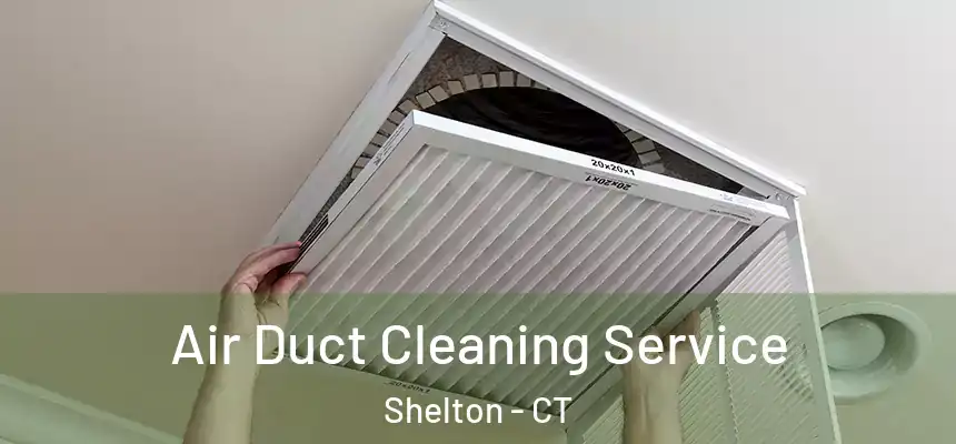  Air Duct Cleaning Service Shelton - CT