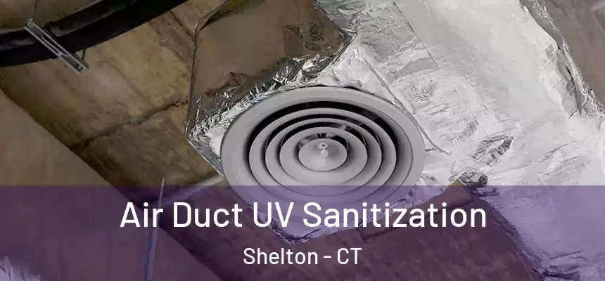  Air Duct UV Sanitization Shelton - CT