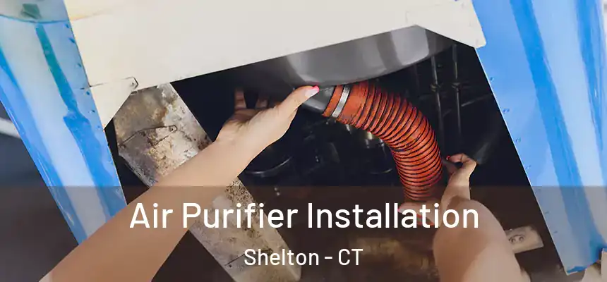 Air Purifier Installation Shelton - CT