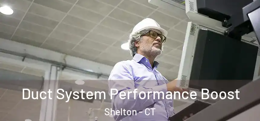  Duct System Performance Boost Shelton - CT