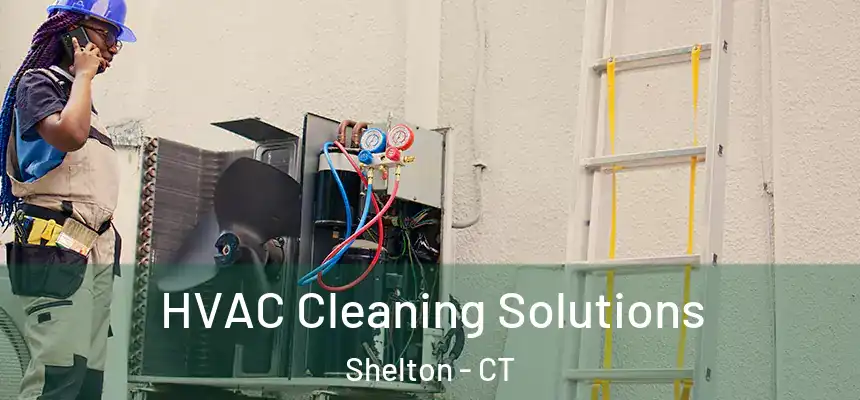 HVAC Cleaning Solutions Shelton - CT