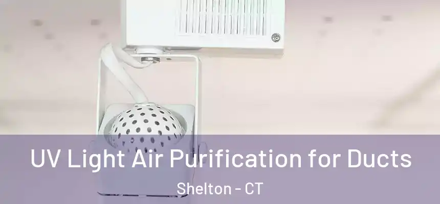  UV Light Air Purification for Ducts Shelton - CT